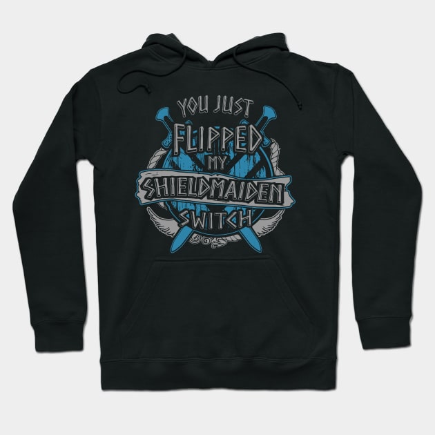 you just flipped my SHIELDMAIDEN switch Hoodie by FandomizedRose